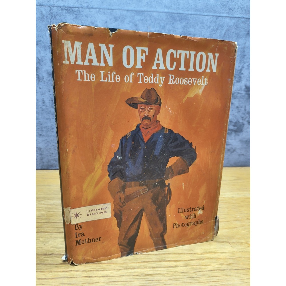 Man Of Action: The Life Of Teddy Roosevelt by Ira Mothner ~ 1966 HC Book‎ w/DJ